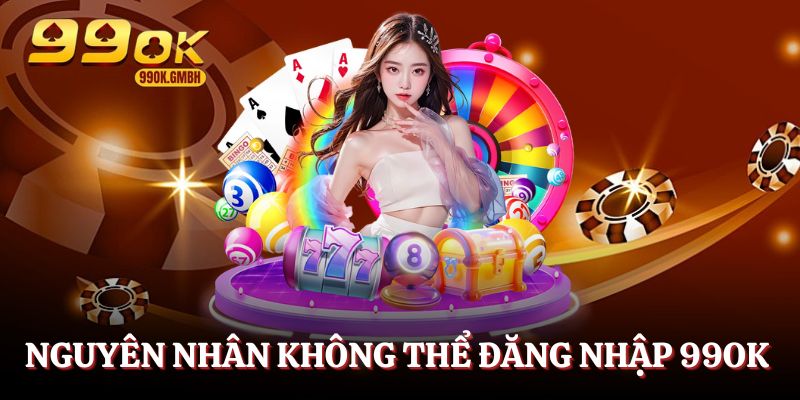 Các lỗi khiến hội viên không thể đăng nhập 99OK