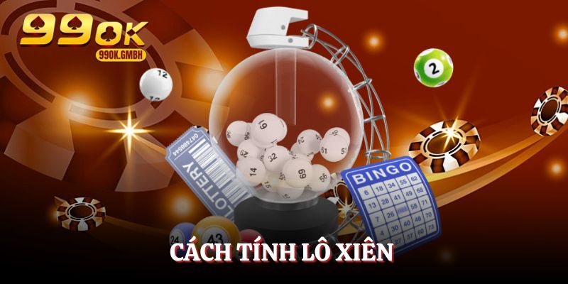 Cách tính lô đề 99OK dựa trên lô xiên