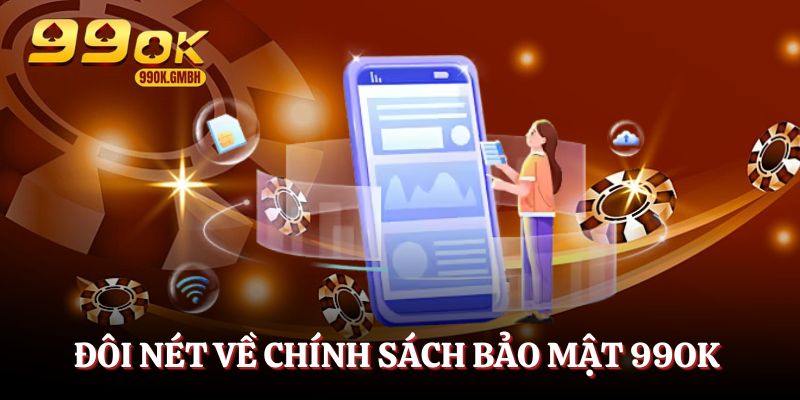 Chính sách bảo mật 99OK - Tấm khiên bảo vệ thông tin