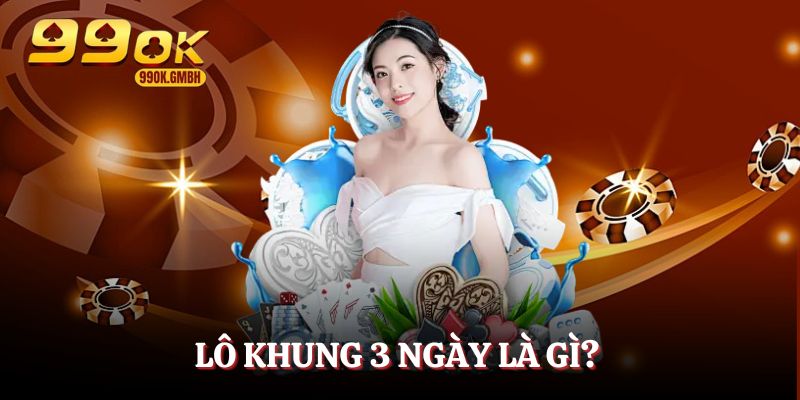 Lô khung 3 ngày - Phương pháp chơi xổ số hấp dẫn