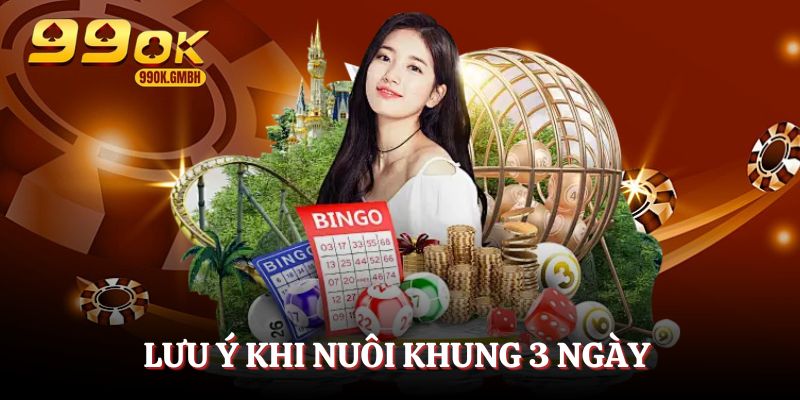 Lưu ý khi lô thủ nuôi khung 3 ngày