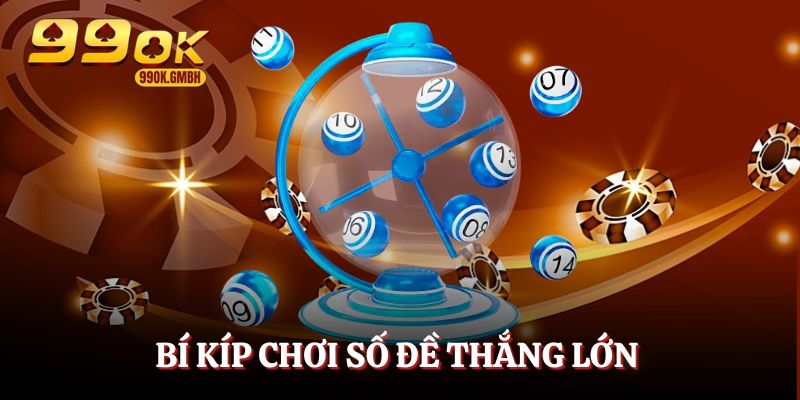 Một vài bí kíp chơi số đề cực hiệu quả