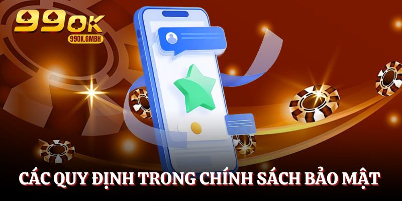 Những quy định nền móng trong chính sách bảo mật 99OK